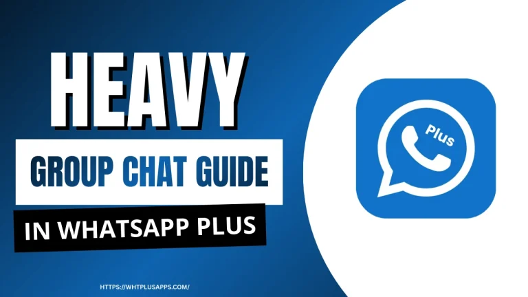 Whatsapp plus Heavy group chat guide