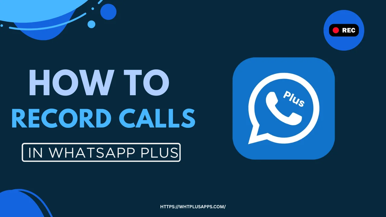 Whatsapp plus How to Record Calls