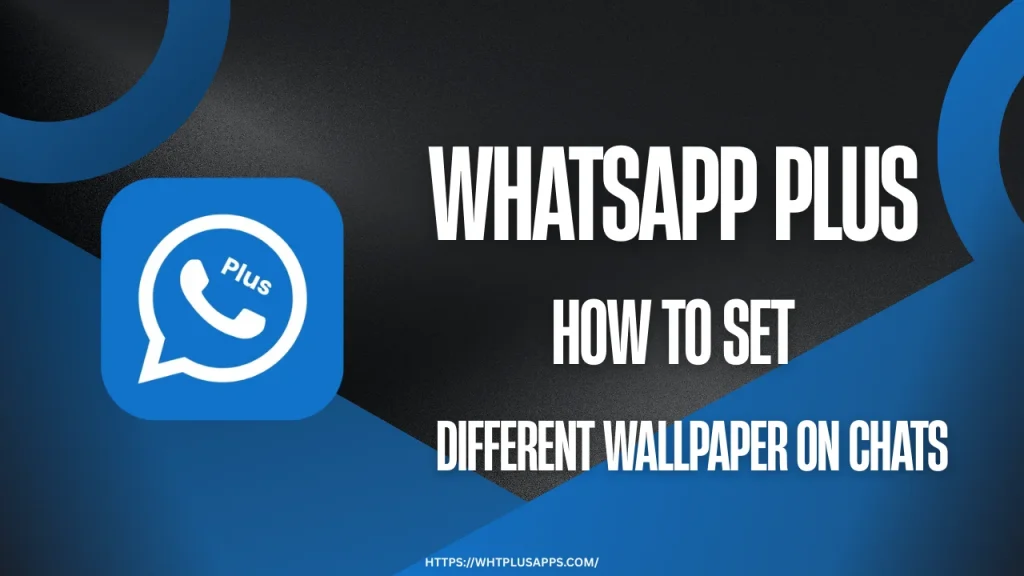Whatsapp plus How to Set Different Wallpaper on Different chats