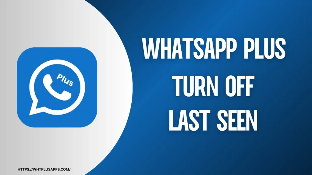 Whatsapp plus Turn off last seen